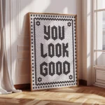 You Look Good Wall Art Print