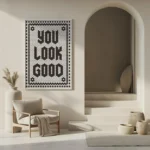 You Look Good Wall Art Print